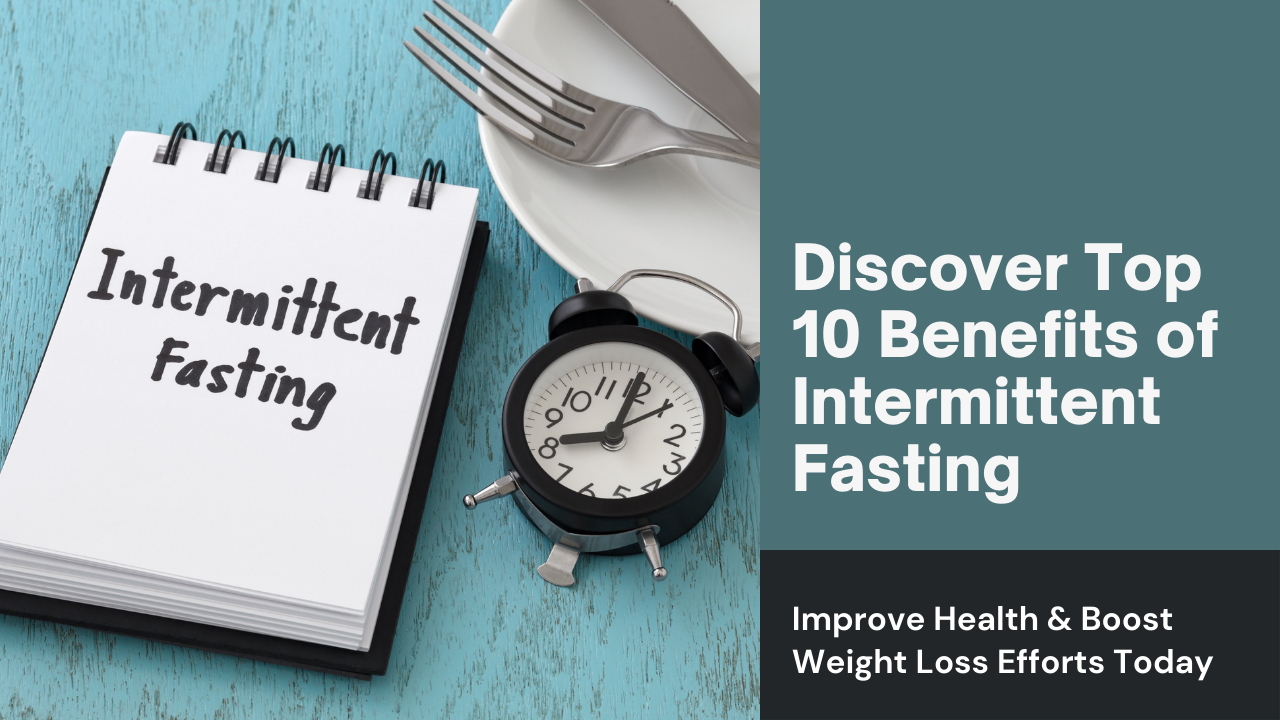 Top 10 benefits of intermittent fasting, including weight loss, improved insulin sensitivity, and cellular repair