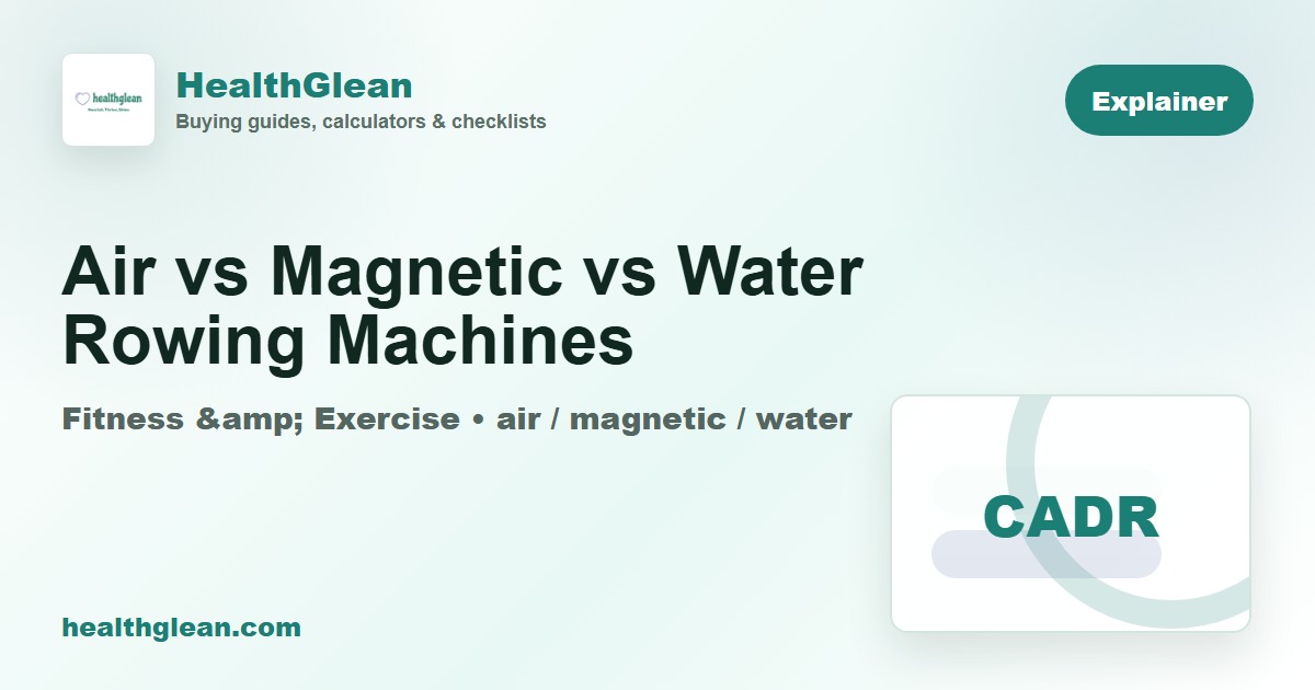 Air vs Magnetic vs Water Rowing Machines - HealthGlean guide image