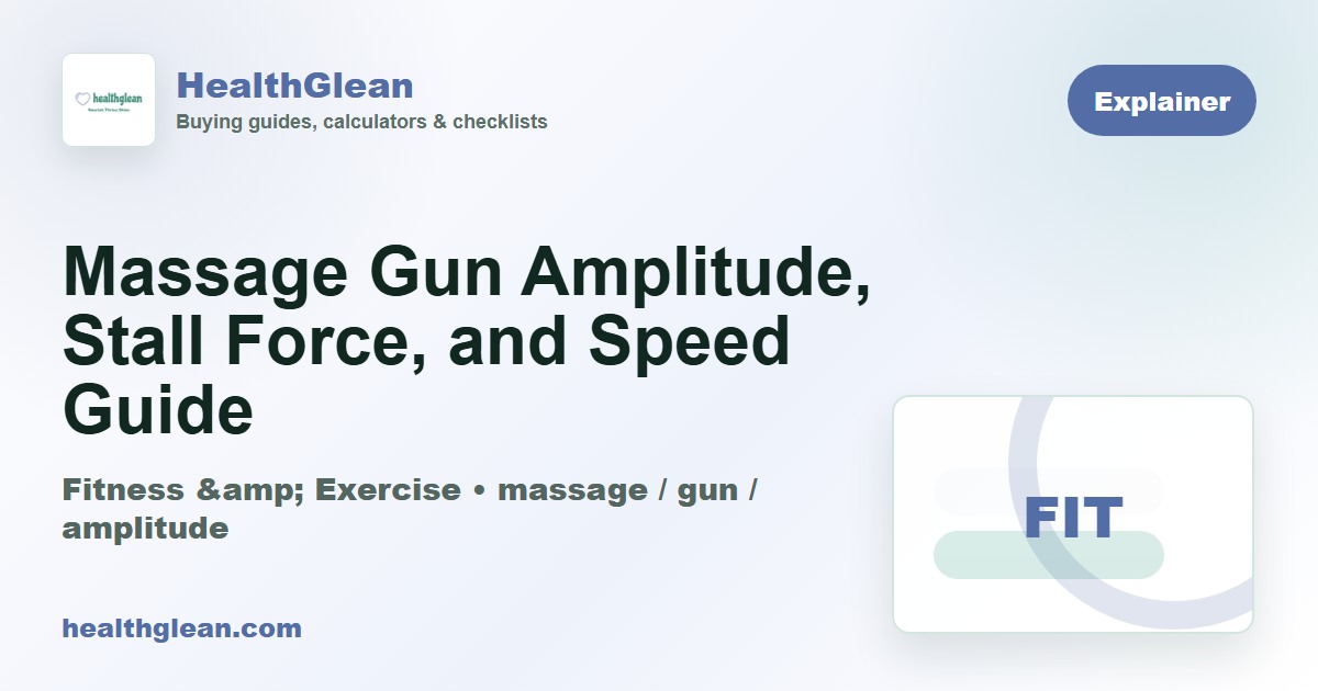 Massage Gun Amplitude, Stall Force, and Speed Guide - HealthGlean guide image