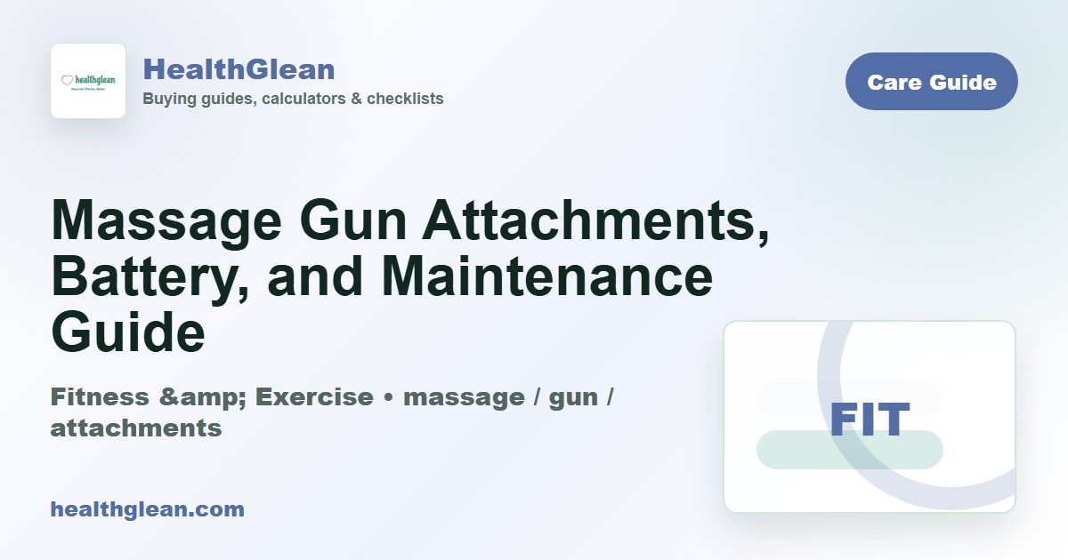 Massage Gun Attachments, Battery, and Maintenance Guide - HealthGlean guide image