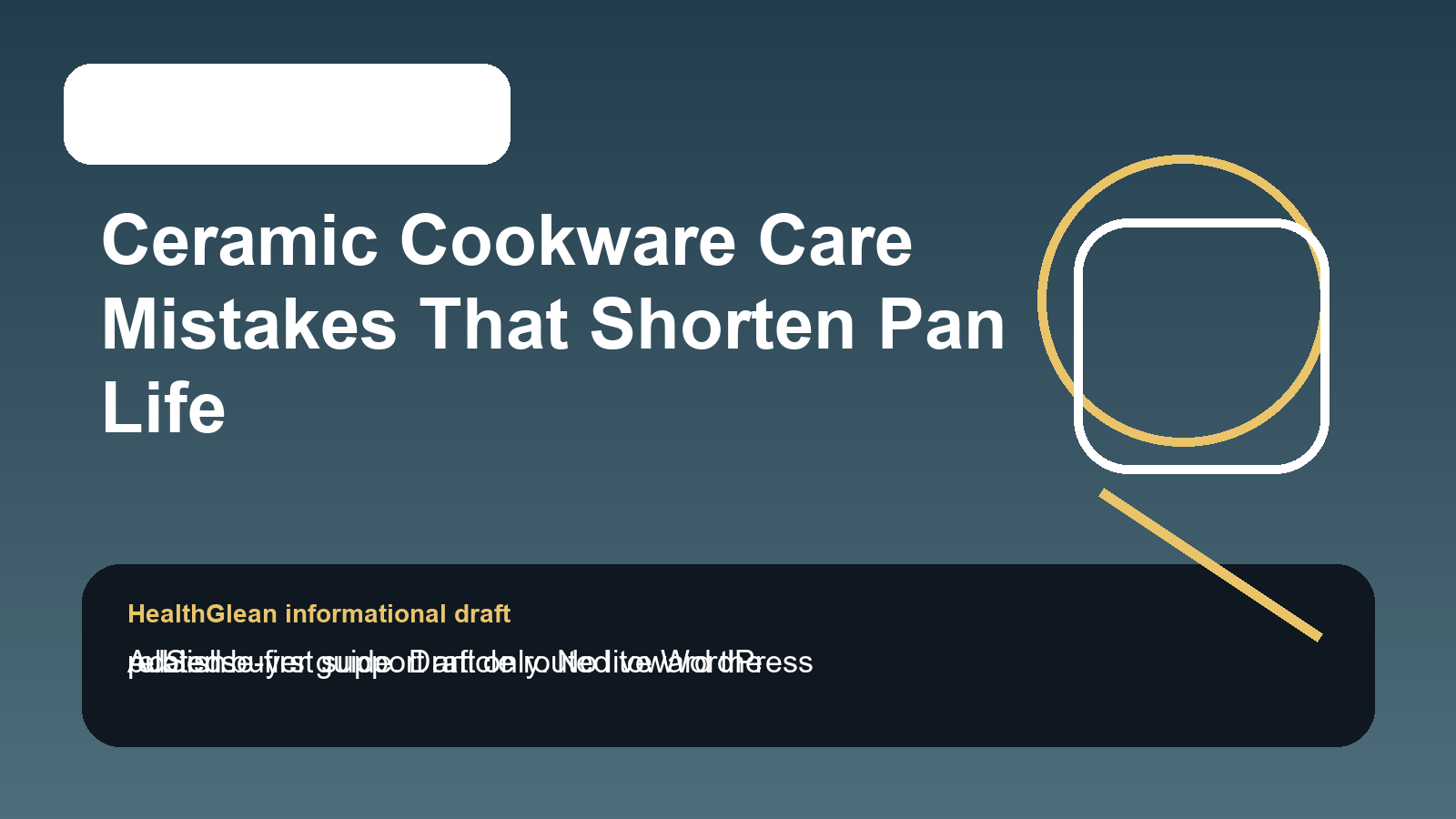 Ceramic Cookware Care Mistakes That Shorten Pan Life