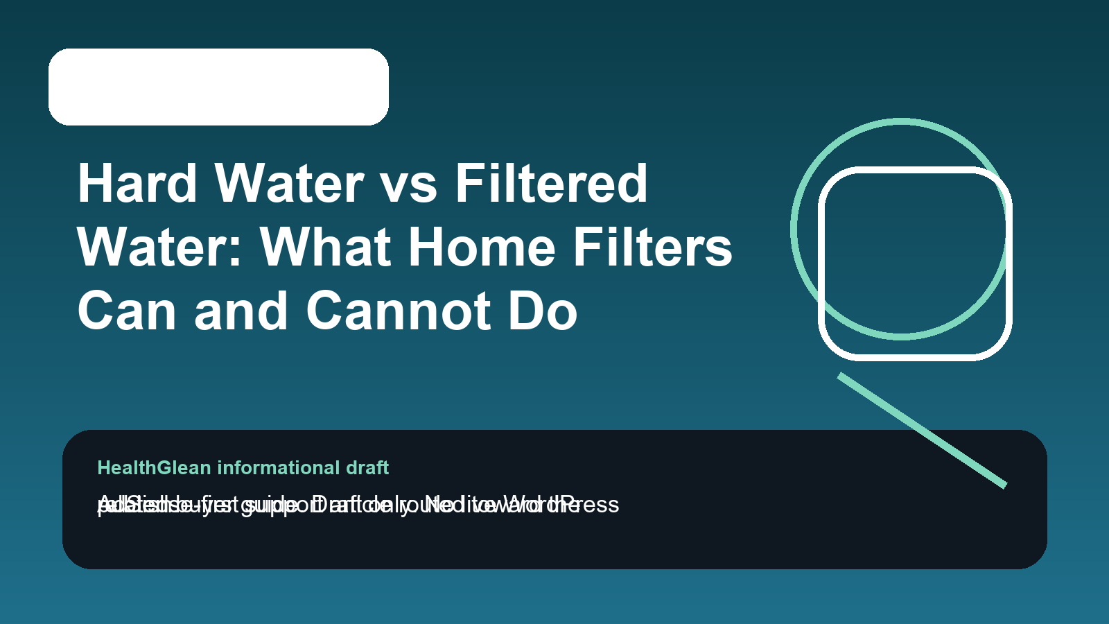 Hard Water vs Filtered Water: What Home Filters Can and Cannot Do
