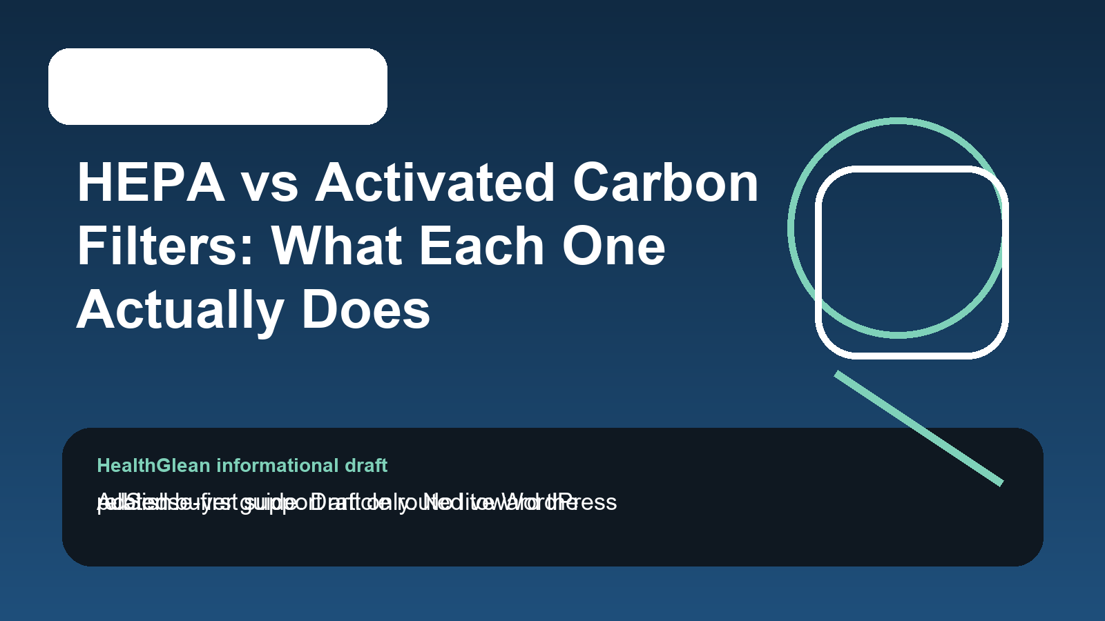 HEPA vs Activated Carbon Filters: What Each One Actually Does